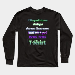 I Stayed Home Long Sleeve T-Shirt